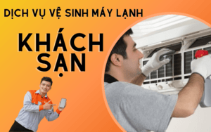 dịch vụ vệ sinh máy lạnh khách sạn