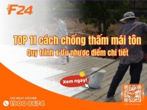 TOP 11 cách chống thấm mái tôn - Quy trình & Ưu nhược điểm chi tiết
