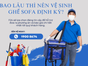 Bao lâu thì nên vệ sinh ghế sofa định kỳ
