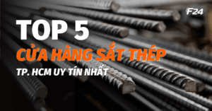 TOP 5 CỬA HÀNG SẮT THÉP TẠI TP.HCM UY TÍN NHẤT