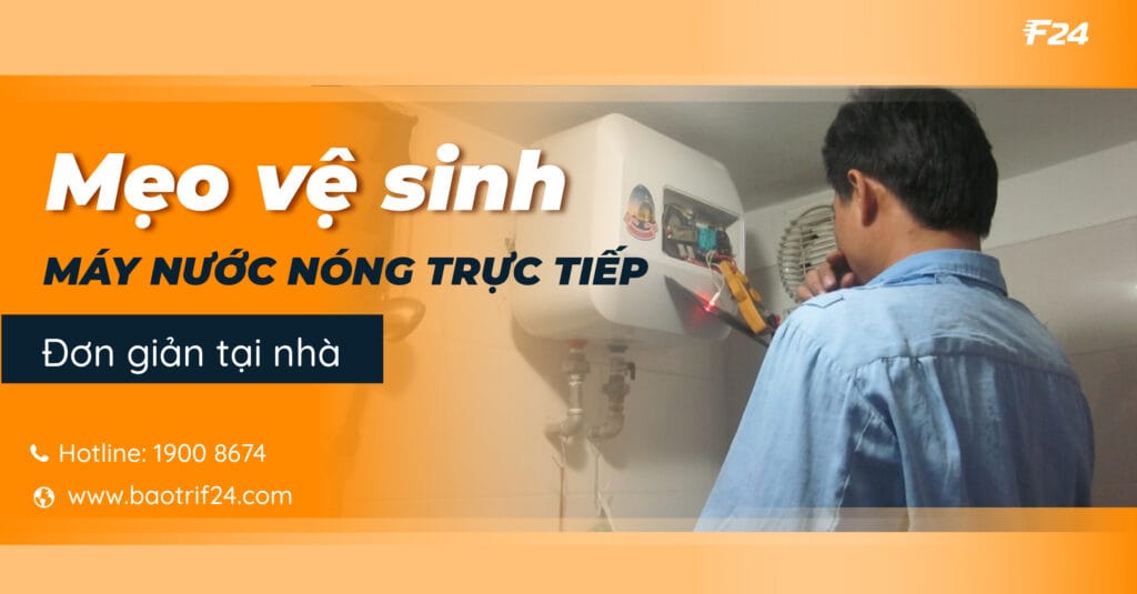 vệ sinh m&aacute;y nước n&oacute;ng trực tiếp