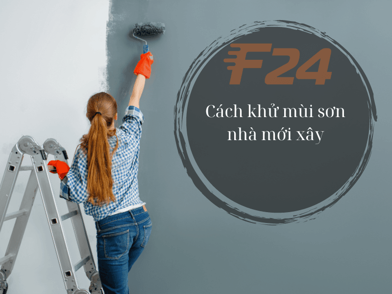 C&aacute;ch khử m&ugrave;i nh&agrave; mới x&acirc;y