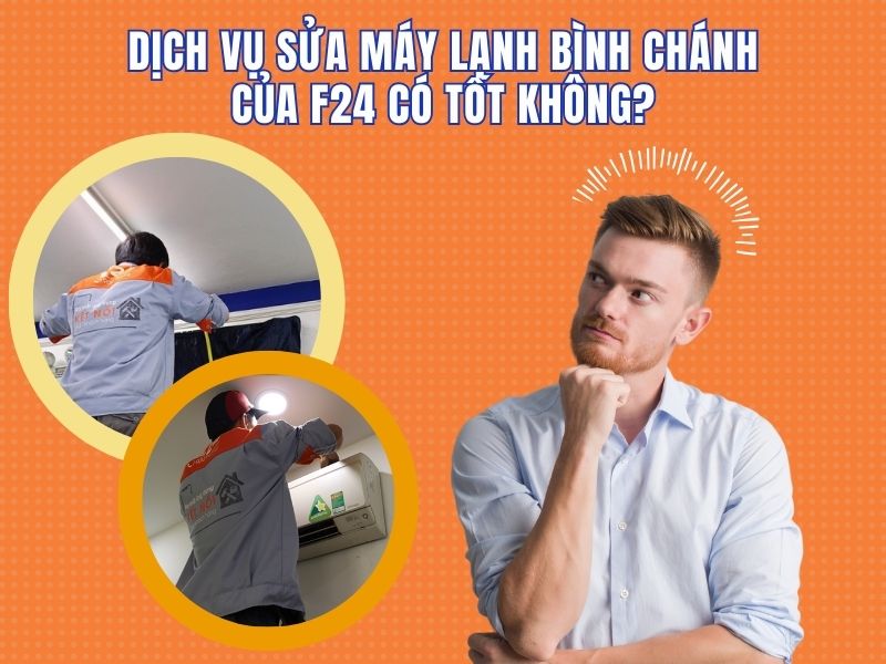 Dịch vụ sửa máy lạnh Bình Chánh của F24 có tốt không?