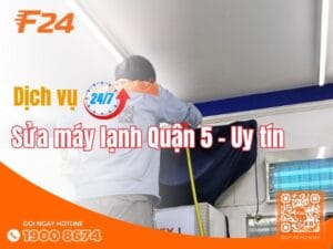 F24- Đơn vị sửa máy lạnh Quận 5 uy tín
