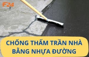 chống thấm trần nhà bằng nhựa đường