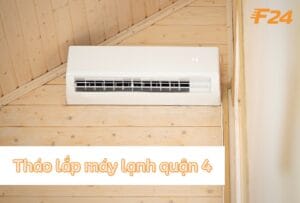 Dịch vụ tháo lắp máy lạnh quận 4 tại F24 Vietnam