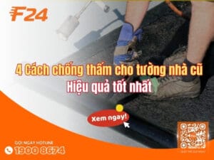 4 Cách chống thấm cho tường nhà cũ hiệu quả tốt nhất