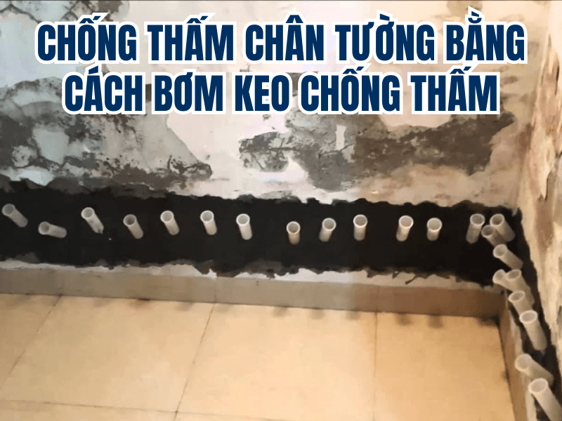 Chống thấm ch&acirc;n tường bằng c&aacute;ch bơm keo chống thấm