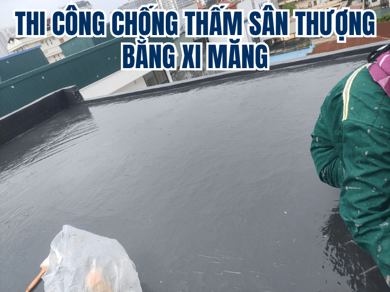 Thi c&ocirc;ng chống thấm s&acirc;n thượng bằng xi măng