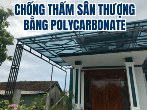 chống thấm sân thượng bằng Polycarbonate