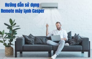 sử dụng remote máy lạnh Casper