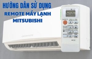 Hướng dẫn sử dụng remote máy lạnh Mitsubishi