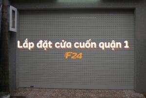 Dịch vụ lắp đặt cửa cuốn quận 1 tại F24 Vietnam