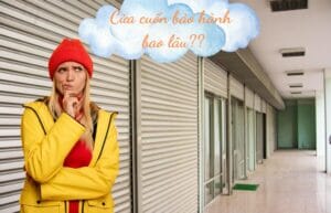 Cửa cuốn bảo hành bao lâu?