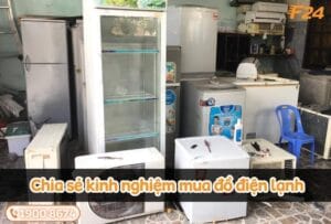 kinh nghiệm mua đồ điện lạnh
