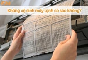 Không vệ sinh máy lạnh có sao không