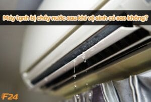 máy lạnh bị chảy nước sau khi vệ sinh