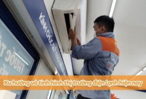 Tình hình và xu hướng thị trường điện lạnh hiện nay