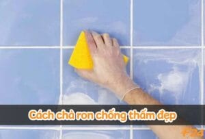 Keo chà ron chống thấm là gì? Cách chà ron chống thấm đẹp