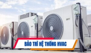 bảo trì hệ thống HVAC định kỳ