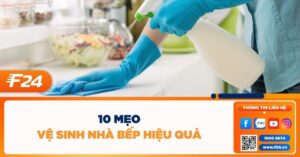 10 mẹo dọn dẹp nhà bếp hiệu quả nhanh chóng cùng F24 Vietnam