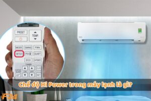 Chế độ Hi Power trong máy lạnh là gì? Sử dụng như thế nào?